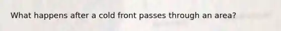 What happens after a cold front passes through an area?