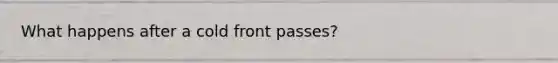 What happens after a cold front passes?