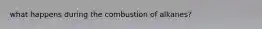 what happens during the combustion of alkanes?