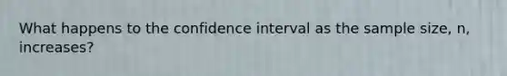 What happens to the confidence interval as the sample size, n, increases?