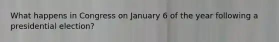 What happens in Congress on January 6 of the year following a presidential election?