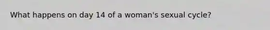 What happens on day 14 of a woman's sexual cycle?