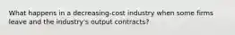 What happens in a decreasing-cost industry when some firms leave and the industry's output contracts?