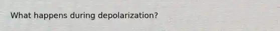 What happens during depolarization?