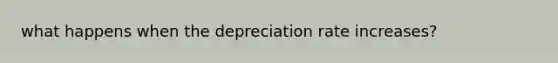 what happens when the depreciation rate increases?