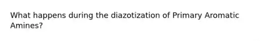 What happens during the diazotization of Primary Aromatic Amines?