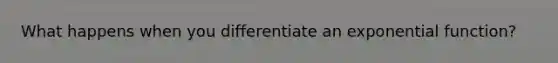 What happens when you differentiate an exponential function?