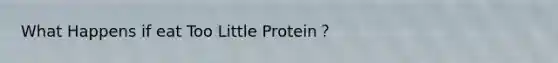 What Happens if eat Too Little Protein？