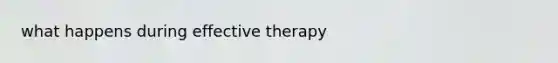 what happens during effective therapy