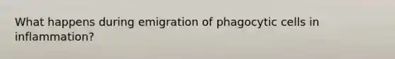 What happens during emigration of phagocytic cells in inflammation?