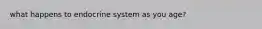 what happens to endocrine system as you age?