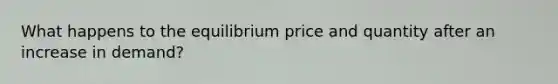 What happens to the equilibrium price and quantity after an increase in demand?