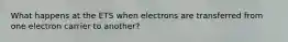 What happens at the ETS when electrons are transferred from one electron carrier to another?