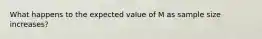 What happens to the expected value of M as sample size increases?