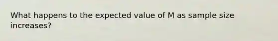 What happens to the expected value of M as sample size increases?