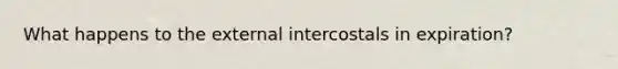 What happens to the external intercostals in expiration?