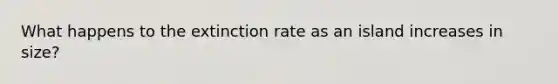 What happens to the extinction rate as an island increases in size?