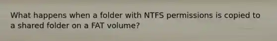 What happens when a folder with NTFS permissions is copied to a shared folder on a FAT volume?