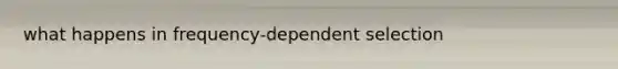 what happens in frequency-dependent selection