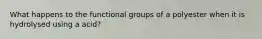What happens to the functional groups of a polyester when it is hydrolysed using a acid?