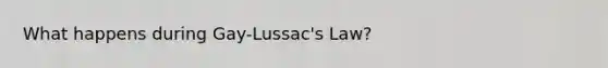 What happens during Gay-Lussac's Law?