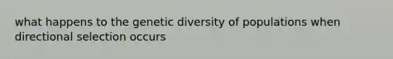 what happens to the genetic diversity of populations when directional selection occurs