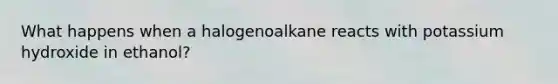 What happens when a halogenoalkane reacts with potassium hydroxide in ethanol?