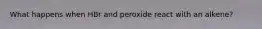 What happens when HBr and peroxide react with an alkene?