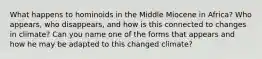 What happens to hominoids in the Middle Miocene in Africa? Who appears, who disappears, and how is this connected to changes in climate? Can you name one of the forms that appears and how he may be adapted to this changed climate?