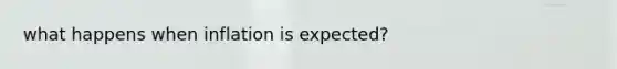 what happens when inflation is expected?