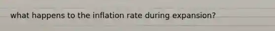 what happens to the inflation rate during expansion?