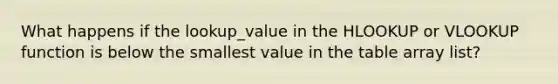 What happens if the lookup_value in the HLOOKUP or VLOOKUP function is below the smallest value in the table array list?