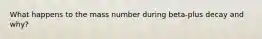 What happens to the mass number during beta-plus decay and why?