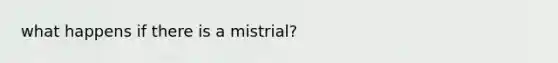 what happens if there is a mistrial?