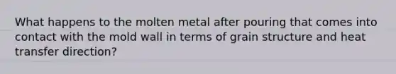 What happens to the molten metal after pouring that comes into contact with the mold wall in terms of grain structure and heat transfer direction?