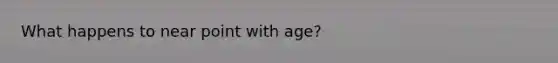 What happens to near point with age?