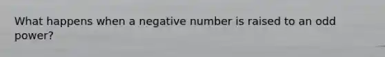 What happens when a negative number is raised to an odd power?