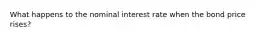 What happens to the nominal interest rate when the bond price rises?