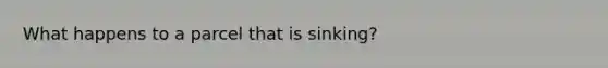 What happens to a parcel that is sinking?