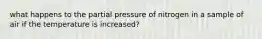 what happens to the partial pressure of nitrogen in a sample of air if the temperature is increased?