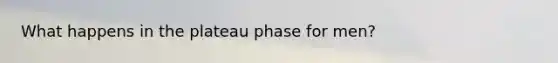 What happens in the plateau phase for men?