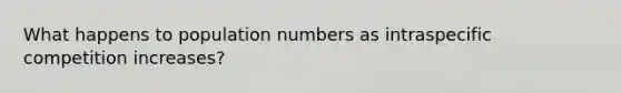 What happens to population numbers as intraspecific competition increases?