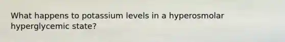 What happens to potassium levels in a hyperosmolar hyperglycemic state?