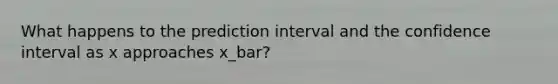 What happens to the prediction interval and the confidence interval as x approaches x_bar?