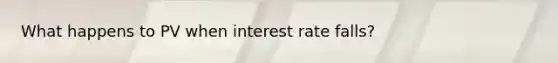 What happens to PV when interest rate falls?