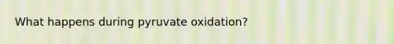 What happens during pyruvate oxidation?