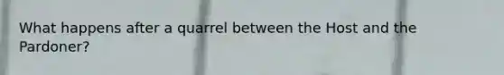 What happens after a quarrel between the Host and the Pardoner?
