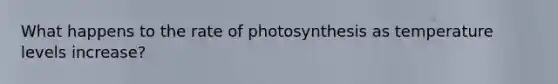 What happens to the rate of photosynthesis as temperature levels increase?