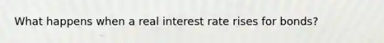 What happens when a real interest rate rises for bonds?