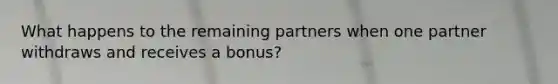 What happens to the remaining partners when one partner withdraws and receives a bonus?